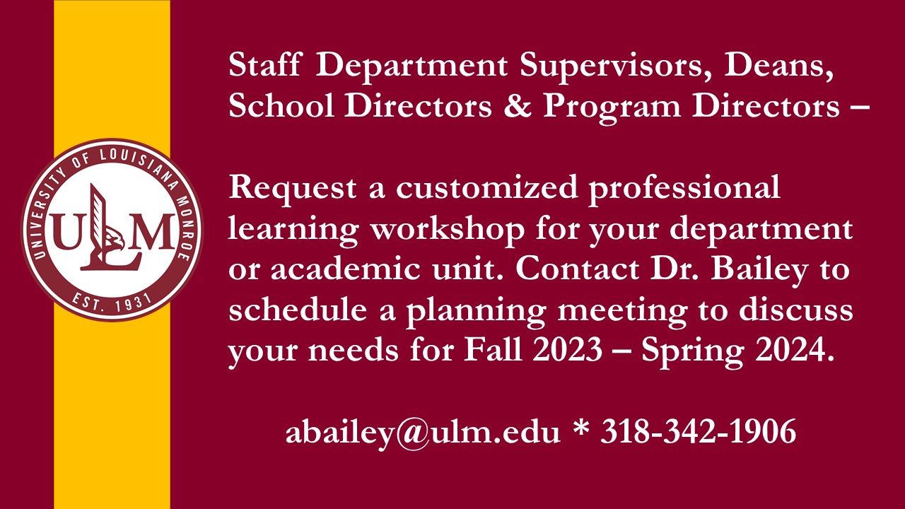 supervisors, deans, and directors contact Dr. Bailey to plan a professional learning workshop for Fall and Spring