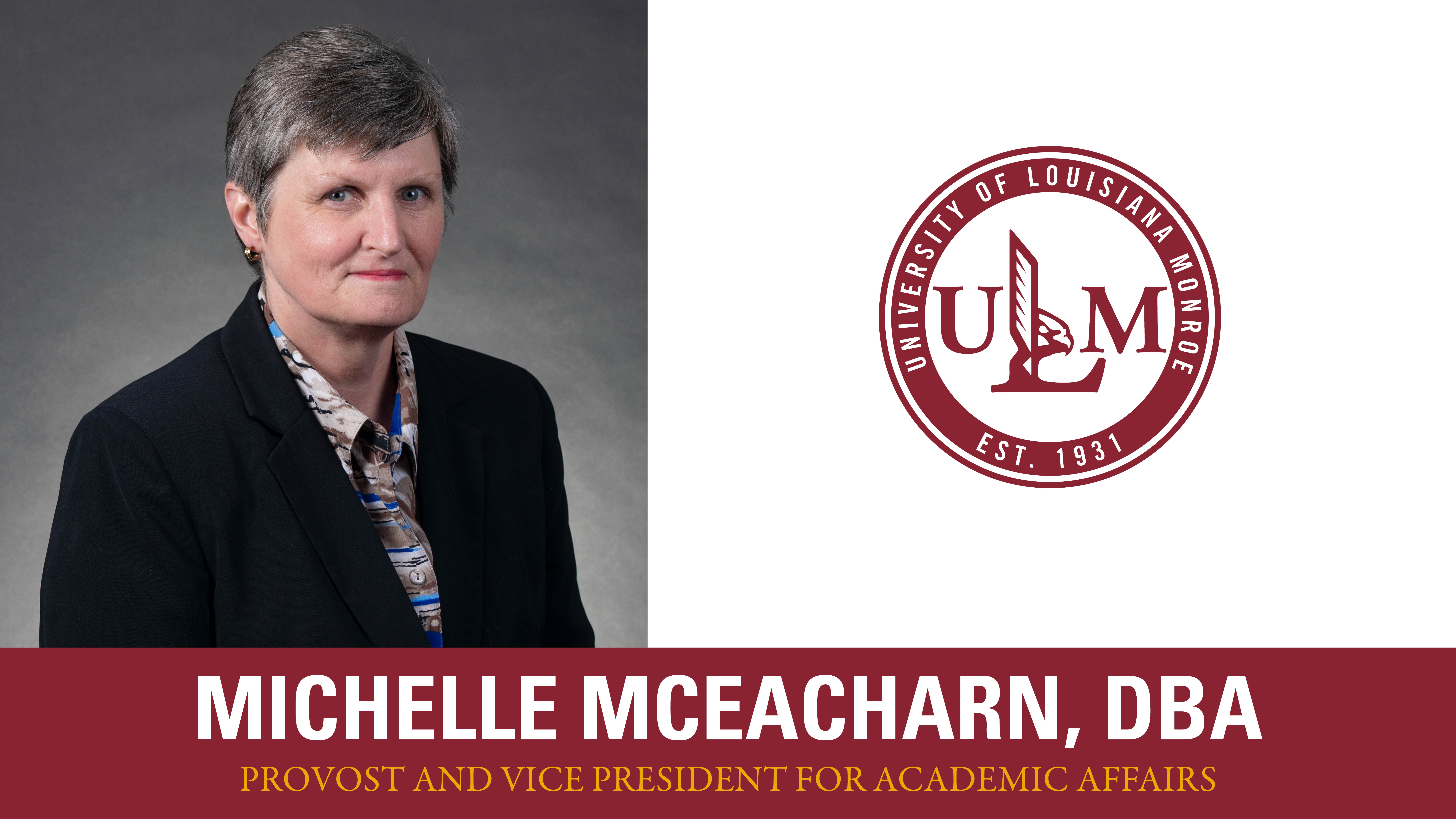 Photo of woman with ULM logo and text that reads "Michelle McEacharn, DBA Provost and Vice President for Academic Affairs"