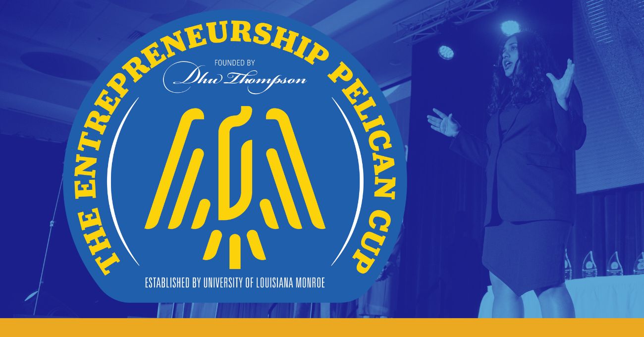 Graphic with logo that reads Entrepreneurship Pelican Cup Established by University of Louisiana Monroe with a photo of a young woman presenting at a luncheon